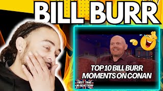 LMAO!!!!! Top 10 Bill Burr Moments on Conan [FIRST TIME UK REACTION]