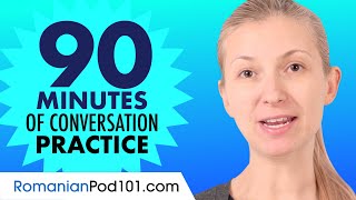 90 Minutes of Romanian Conversation Practice - Improve Speaking Skills