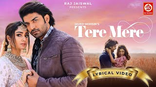 Tere Mere (LYRICAL VIDEO) | Javed-Mohsin | Stebin Ben | Asees Kaur | Rashmi Virag | Gurmeet & Tridha