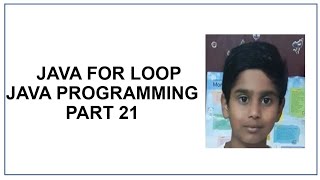 Java For Loop | Java Programming | Java tutorial Part 21