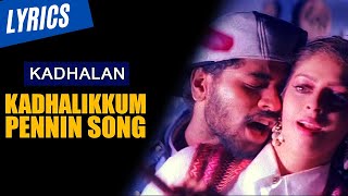 Kadhalikum Pennin Song (Lyrics) | Kadhalan | Prabhudeva | Nagma | SPB | AR Rahman