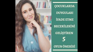 ÇOCUKLAR İÇİN DUYGU OYUNLARI 》Uzm. Klinik Psikolog Gülşah ERKAL