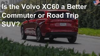 Is the Volvo XC60 a better commuter or road trip SUV?