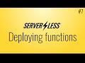 Deploying functions + invoking them (Serverless framework tutorial, #7)