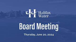 Halifax Water Board Meeting - June 20, 2024