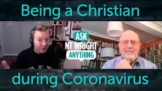 Tom Wright gives a Christian response to Coronavirus // Ask NT Wright Anything
