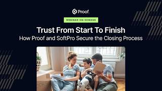 How Proof and SoftPro Secure the Entire Closing Process | Proof Webinar On-Demand