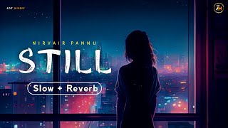 Still : Nirvair Pannu (Slow + Reverb) Deol Harman | New Punjabi Song 2023 | Jot Music