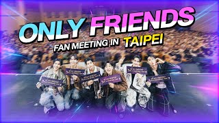 ONLY FRIENDS FAN MEETING IN TAIPEI
