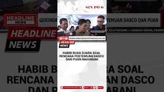 Habib Buka Suara Soal Rencana Pertemuan Dasco Dan Puan Maharani  #sinpotv