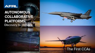 The First Combat Collaborative Aircrafts Out of the Lab | AFRL Discovery to Delivery