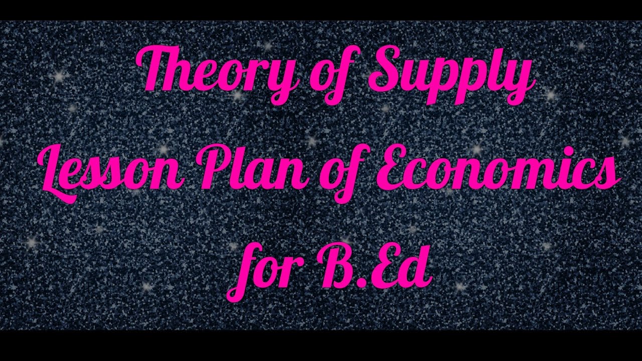 B.Ed Lesson Plan For Economics || Lesson Plan 5 || Theory Of Supply ...