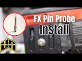 How to Install Your FX Pin Probe