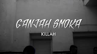 KILLAH -GANJAH SMOKA  ( VIDEOCLIP )