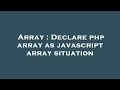 Array : Declare php array as javascript array situation