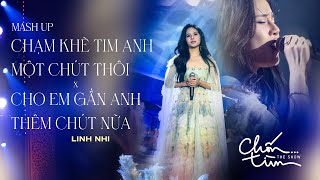 MASHUP Chạm Khẽ Tim Anh Một Chút Thôi x Cho Em Gần Anh Thêm Chút Nữa | At Chốn… Tìm Show