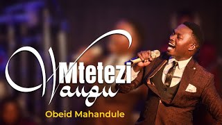 OBEID MAHANDULE-MTETEZI WANGU(Official Live Recorded Video)