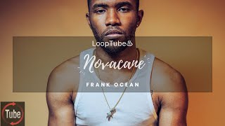 Novacane | Frank Ocean ♨️ (1HR Loop)