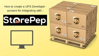 How to create UPS Developer account for integrating with StorePep