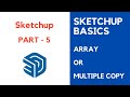 PART 5..SKETCHUP BASICS ..ARRAY OR MULTIPLE COPY...IN MALAYALAM