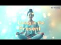 power of living in the present