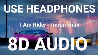 Imran Khan - I am Rider | 8D AUDIO | Bass Boosted | 8d Punjabi Songs 2019
