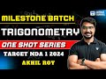 Trigonometry in One Shot | Milestone Batch | Crack NDA (I & II) 2024 | Akhil Kumar Roy