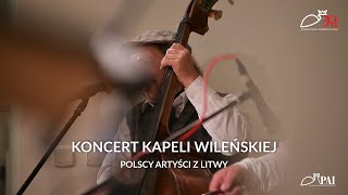 KONCERT KAPELI WILEŃSKIEJ