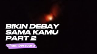 BIKIN DEBAY SAMA KAMU PART 2 - Husband Virtual ASMR - #24