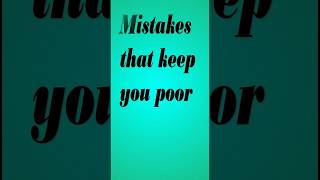 Mistakes that keep you poor | Financial Literacy