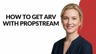 How to Get Arv with Propstream - Julia'sTutorials