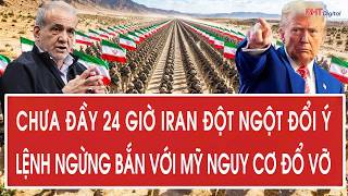 Tâm điểm quốc tế: Chưa đầy 24 giờ Iran đột ngột đổi ý, lệnh ngừng bắn với Mỹ nguy cơ đổ vỡ