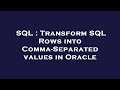 SQL : Transform SQL Rows into Comma-Separated values in Oracle