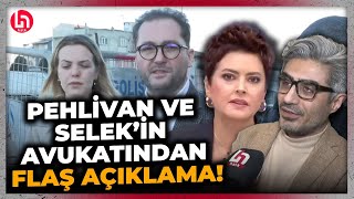 Barış Pehlivan ve Seda Selek'in avukatından açıklama! \