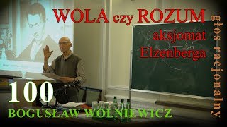 Bogusław Wolniewicz. 100. WOLA czy ROZUM: aksjomat Elzenberga. 13.06.2017 Warszawa