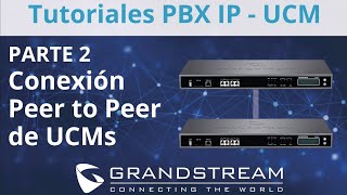 Tutoriales PBX IP   UCM  Conexión Peer to Peer entre UCMs   PARTE 2