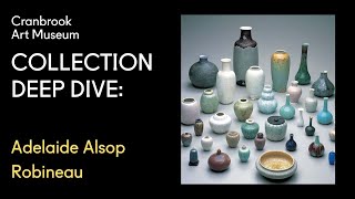 Cranbrook Collection Deep Dive: Adelaide Alsop Robineau