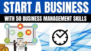 Start a Business in 2024 | With 50 Business Management Skills