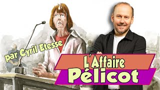 L’affaire Pelicot / la chronique de Cyril Etesse