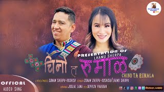 Chino Ta Rumala-चिनो त रुमाल New Nepali Song by Sonam Sherpa-koshish \u0026 Lhamu Sherpa