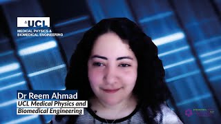 INWED 2021 | Dr Reem Ahmad, UCL Medical Physics and Biomedical Engineering