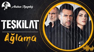 Ağlama - TEŞKİLAT S3 | Atakan Ilgazdağ