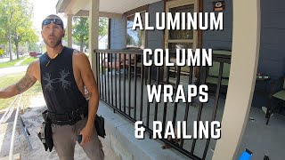 How Install Aluminum Column Wraps \u0026 AFCO Aluminum Railing. (FRONT PORCH RENO PT.3)