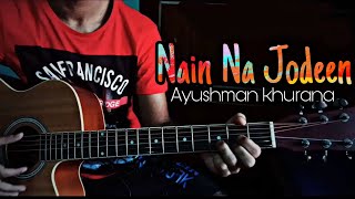 Nain Na Jodeen || Ayushuman Khurana || Badhai Ho  || Guitar chords