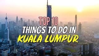 Top 10 Things to Do in Kuala Lumpur, Malaysia