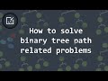 How to solve binary tree path-related problems - Inside code