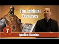 SPIRITUAL EXERCISES OF ST IGNATIUS (WEEK 7)