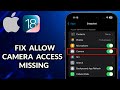 How To Fix Allow Camera Access Missing On iPhone Apps iOS 18