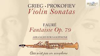 Grieg \u0026 Prokofiev: Violin Sonatas, Fauré: Fantaisie, Op. 79, arranged for Saxophone