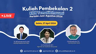 Kuliah Pembekalan 2 KKN Tematik Inovasi IPB Periode Juni-Agustus 2024